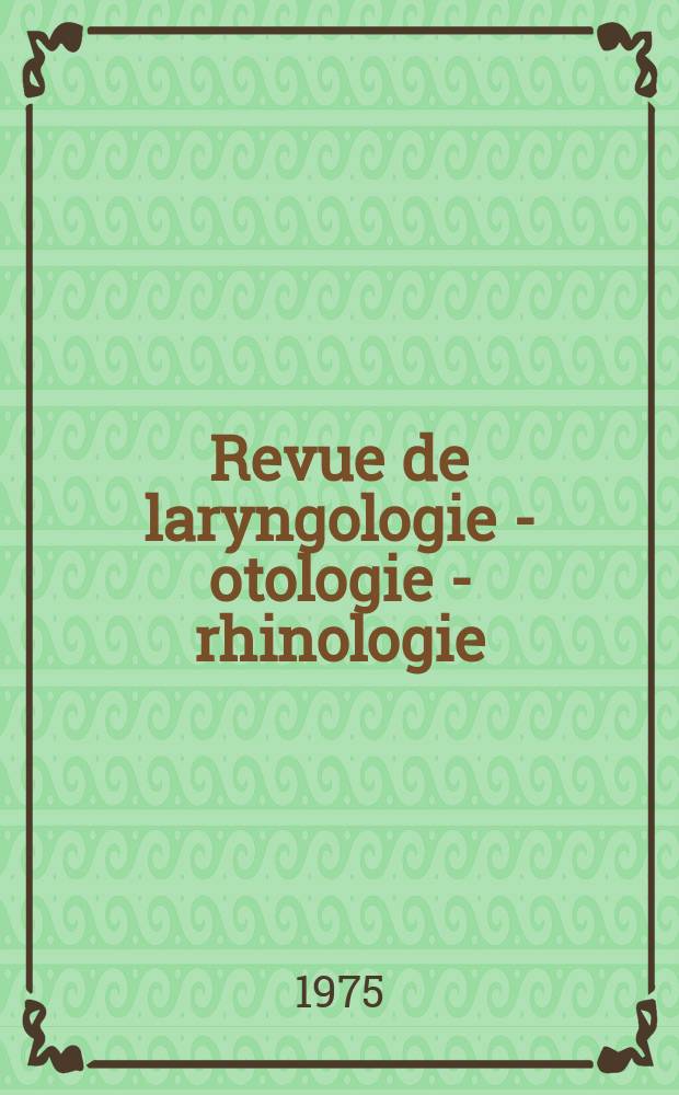 Revue de laryngologie - otologie - rhinologie : Publication périodique mensuelle fondée par E.-J. More. Année96 1975, №7/8 : (Numéro spécial de phono audiologie)