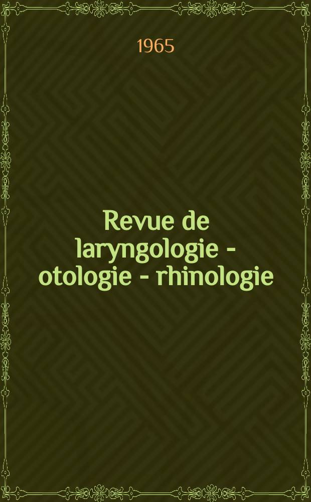 Revue de laryngologie - otologie - rhinologie : Publication périodique mensuelle fondée par E.-J. More. Année86 1965, №5/6 : Colloques sur la cancérologie tête et cou