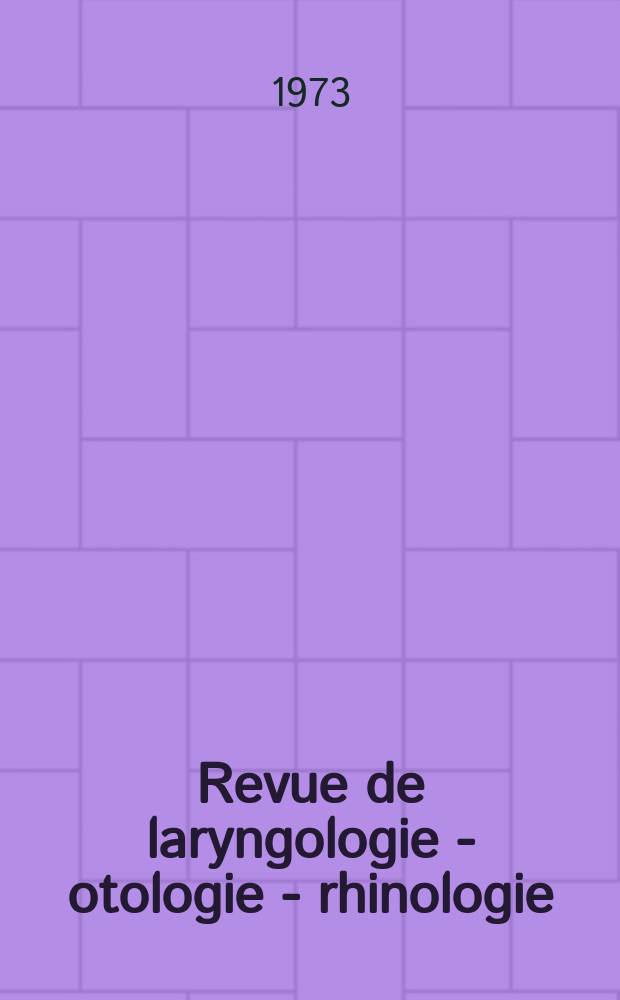 Revue de laryngologie - otologie - rhinologie : Publication périodique mensuelle fondée par E.-J. More. Année94 1973, №7/8 : (Numéro spéc. de phono audiologie)