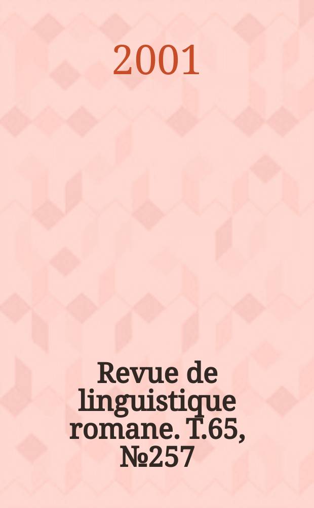 Revue de linguistique romane. T.65, №257/258
