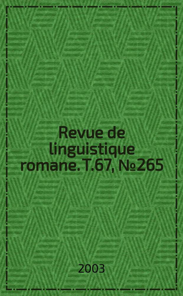 Revue de linguistique romane. T.67, №265/268