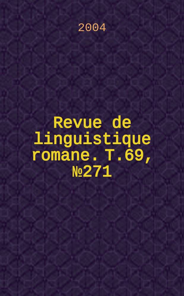 Revue de linguistique romane. T.69, №271/272