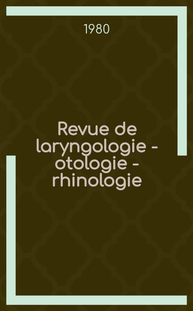 Revue de laryngologie - otologie - rhinologie : Publication périodique mensuelle fondée par E.-J. More. A.101 1980, №7/8 : (Numéro spécial de phono audiologie)