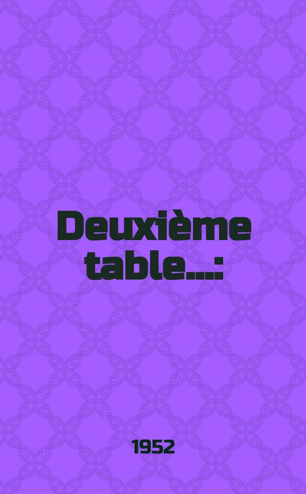 Deuxième table... : (1931-1950)