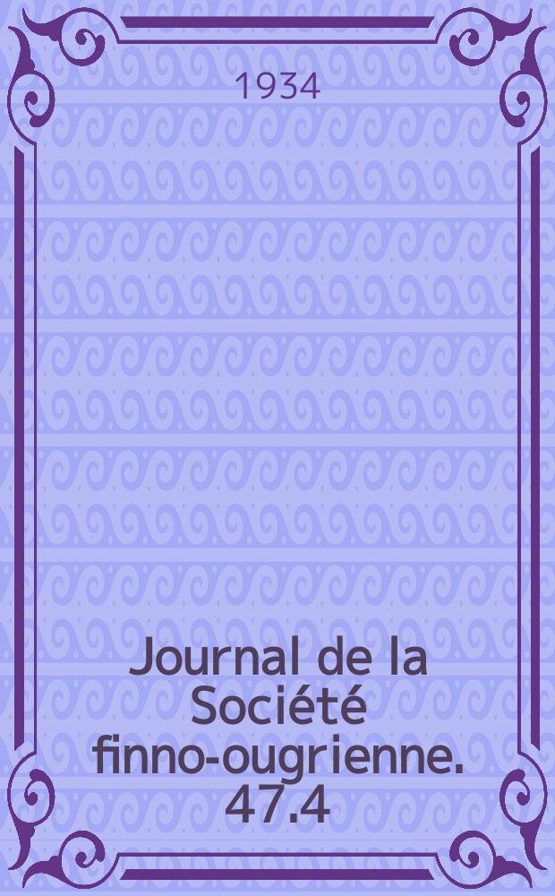 Journal de la Société finno-ougrienne. 47.4 : "Tocharisch" und "Kutschanisch"