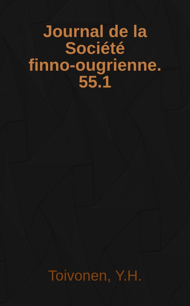 Journal de la Société finno-ougrienne. 55.1 : Gustaf John Ramstedt