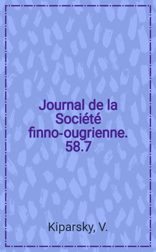 Journal de la Société finno-ougrienne. 58.7 : Die Ostseefinn. und slav. Ausdrücke für "löten"