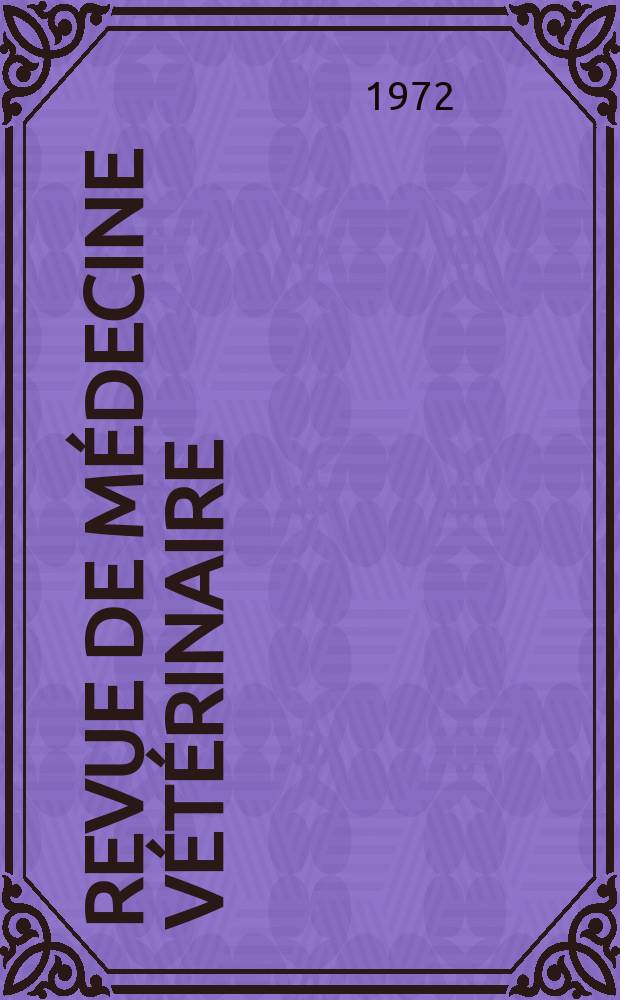 Revue de m&eacute;decine v&eacute;t&eacute;rinaire : Organ mensuel des &Eacute;coles nationales v&eacute;t&eacute;rinaires de lyon et de Toulouse. T.35 (123), №2
