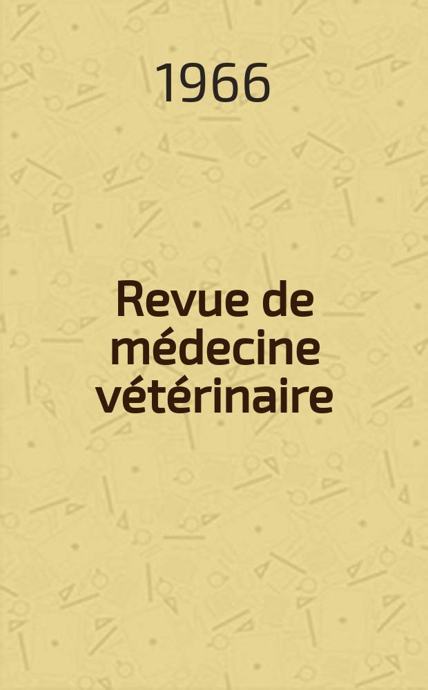 Revue de médecine vétérinaire : Organ mensuel des Écoles nationales vétérinaires de lyon et de Toulouse. T.29 (117), №1