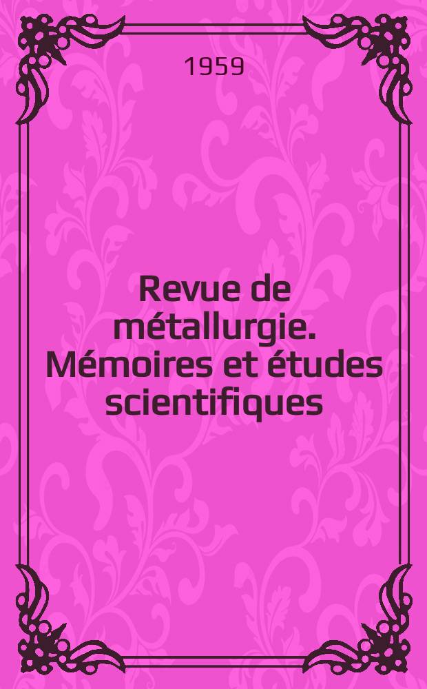 Revue de métallurgie. Mémoires et études scientifiques