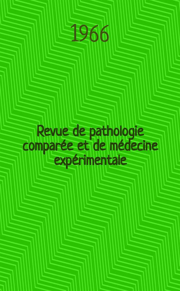Revue de pathologie compar&eacute;e et de m&eacute;decine exp&eacute;rimentale : Pathologie exp&eacute;rimentale , pathologie, g&eacute;n&eacute;rale , physiologie appliqu&eacute;e , physiopathologie, hygi&egrave;ne , th&eacute;rapeutique , &eacute;pid&eacute;miologie et immunologie compar&eacute;es Tout ce qui concerne la protection de la vie et de la sant&eacute;. Ann&eacute;e66 1966, T.3, №5(778)