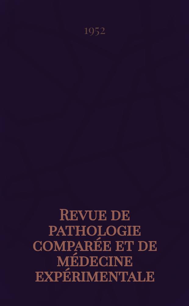 Revue de pathologie comparée et de médecine expérimentale : Pathologie expérimentale , pathologie, générale , physiologie appliquée , physiopathologie, hygiène , thérapeutique , épidémiologie et immunologie comparées : Tout ce qui concerne la protection de la vie et de la santé