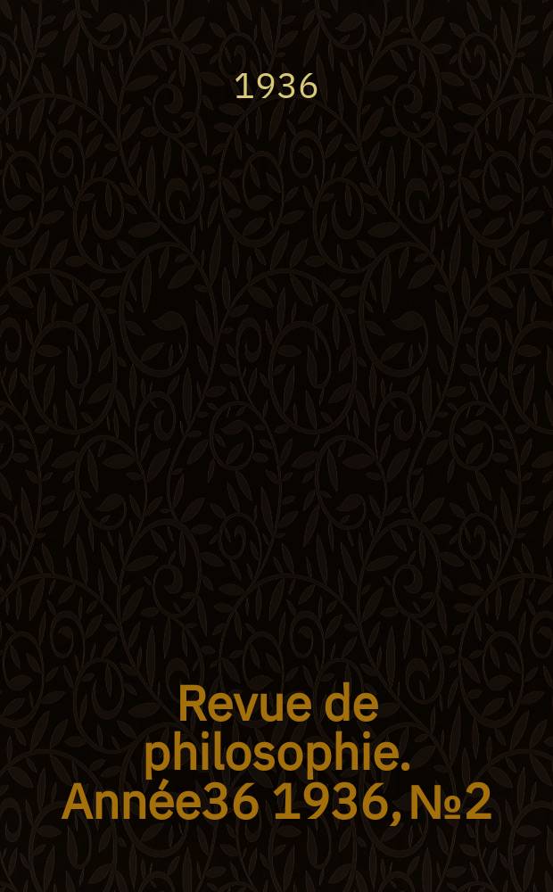 Revue de philosophie. Année36 1936, №2