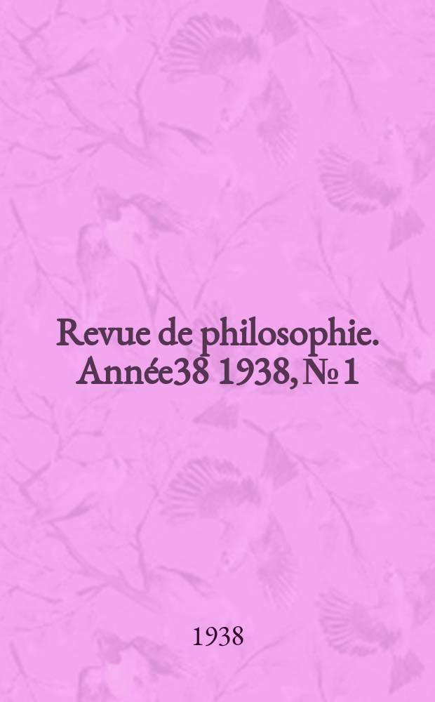 Revue de philosophie. Année38 1938, №1