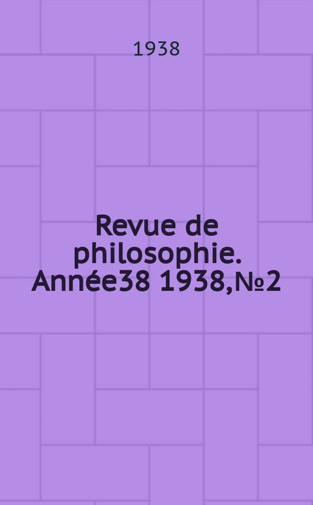 Revue de philosophie. Année38 1938, №2