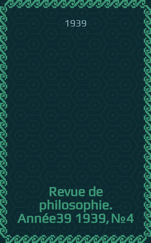 Revue de philosophie. Année39 1939, №4