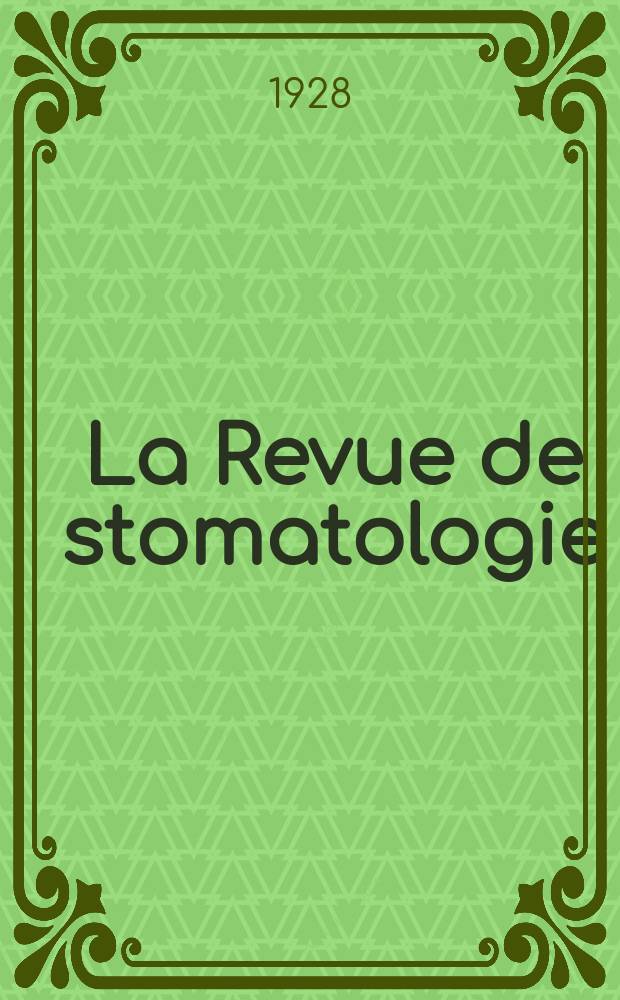 La Revue de stomatologie : Organe officiel de la Société de stomatologie Fondée en 1894 par Magitot