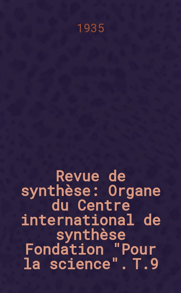Revue de synth&egrave;se : Organe du Centre international de synth&egrave;se Fondation "Pour la science". T.9(53), №2