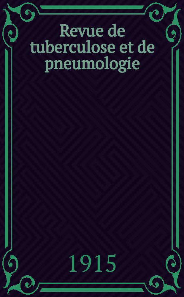 Revue de tuberculose et de pneumologie : Organe offic. de la Soci&eacute;t&eacute; fran&ccedil;aise de tuberculose et du Comite national de d&eacute;fense contre la tuberculose. 1914/1915, T.11, Указатель