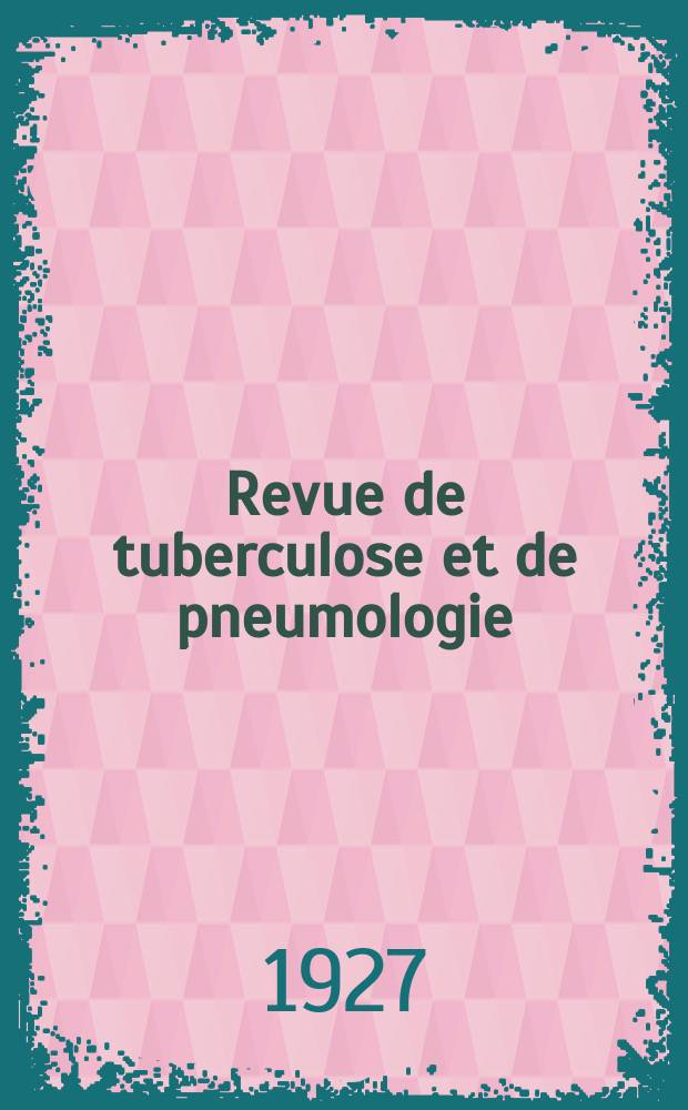 Revue de tuberculose et de pneumologie : Organe offic. de la Société française de tuberculose et du Comite national de défense contre la tuberculose. T.8, №1