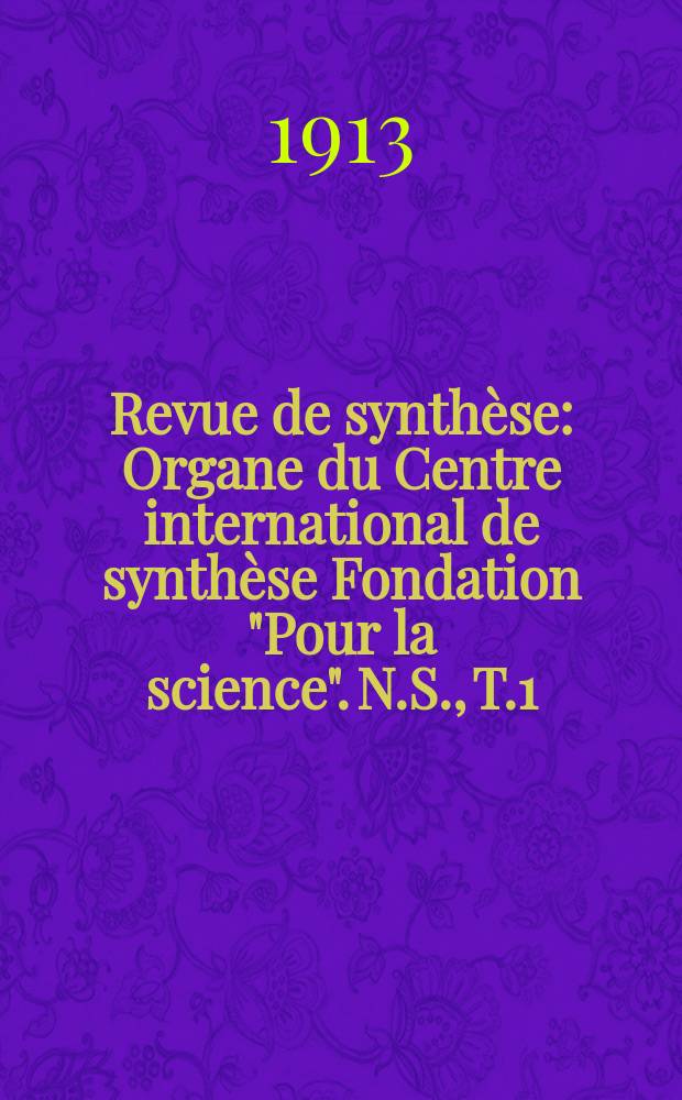 Revue de synthèse : Organe du Centre international de synthèse Fondation "Pour la science". N.S., T.1(27)
