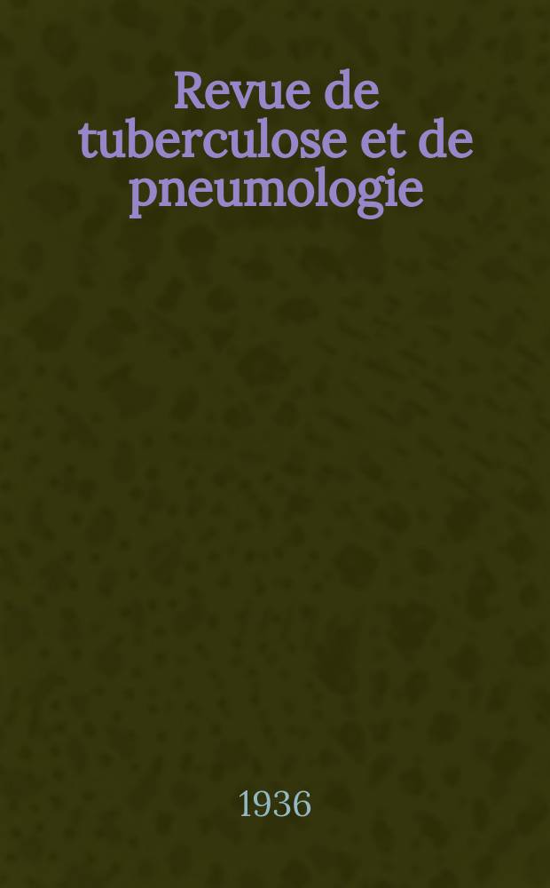 Revue de tuberculose et de pneumologie : Organe offic. de la Société française de tuberculose et du Comite national de défense contre la tuberculose. T.2, №1