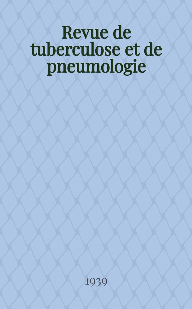 Revue de tuberculose et de pneumologie : Organe offic. de la Soci&eacute;t&eacute; fran&ccedil;aise de tuberculose et du Comite national de d&eacute;fense contre la tuberculose. 1939/1940, T.5, №2