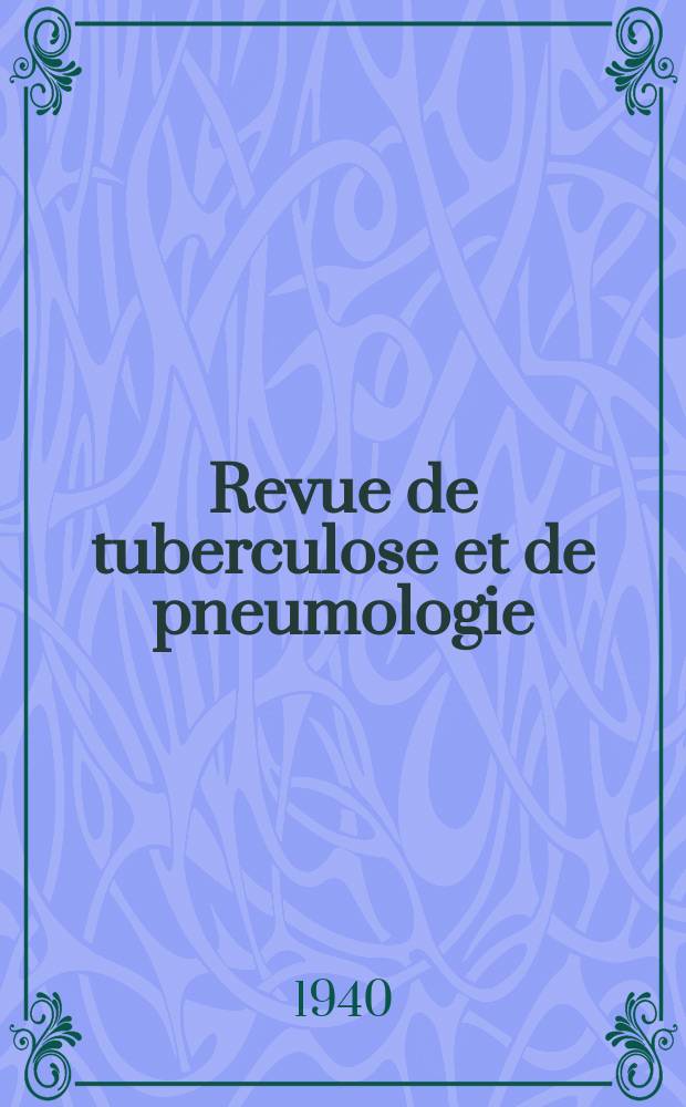Revue de tuberculose et de pneumologie : Organe offic. de la Société française de tuberculose et du Comite national de défense contre la tuberculose. 1939/1940, T.5, №9