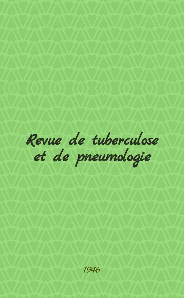 Revue de tuberculose et de pneumologie : Organe offic. de la Société française de tuberculose et du Comite national de défense contre la tuberculose. T.10, №3