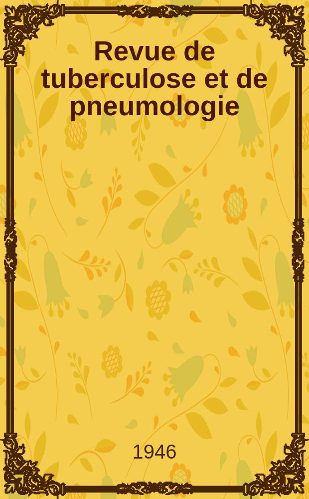 Revue de tuberculose et de pneumologie : Organe offic. de la Société française de tuberculose et du Comite national de défense contre la tuberculose. T.10, №6