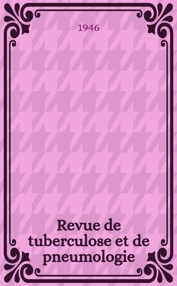 Revue de tuberculose et de pneumologie : Organe offic. de la Soci&eacute;t&eacute; fran&ccedil;aise de tuberculose et du Comite national de d&eacute;fense contre la tuberculose. T.10, №9