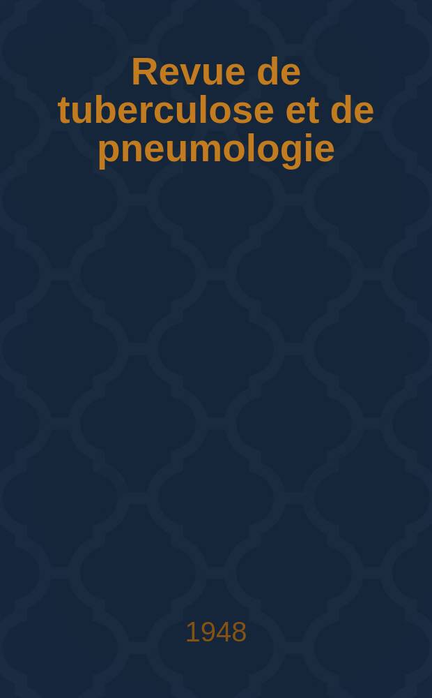 Revue de tuberculose et de pneumologie : Organe offic. de la Société française de tuberculose et du Comite national de défense contre la tuberculose. T.12, №11/12