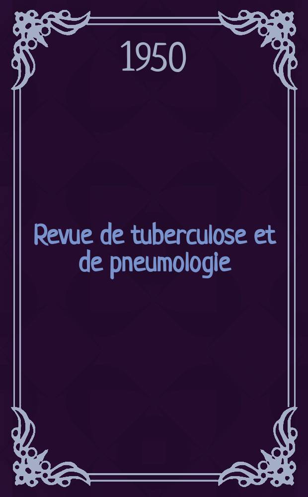 Revue de tuberculose et de pneumologie : Organe offic. de la Société française de tuberculose et du Comite national de défense contre la tuberculose. T.14, №11