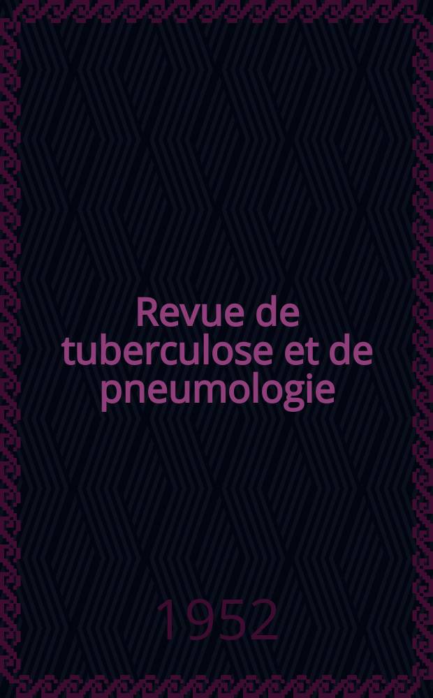 Revue de tuberculose et de pneumologie : Organe offic. de la Société française de tuberculose et du Comite national de défense contre la tuberculose. T.16, №3