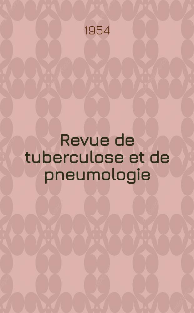 Revue de tuberculose et de pneumologie : Organe offic. de la Société française de tuberculose et du Comite national de défense contre la tuberculose. T.18, №1/2