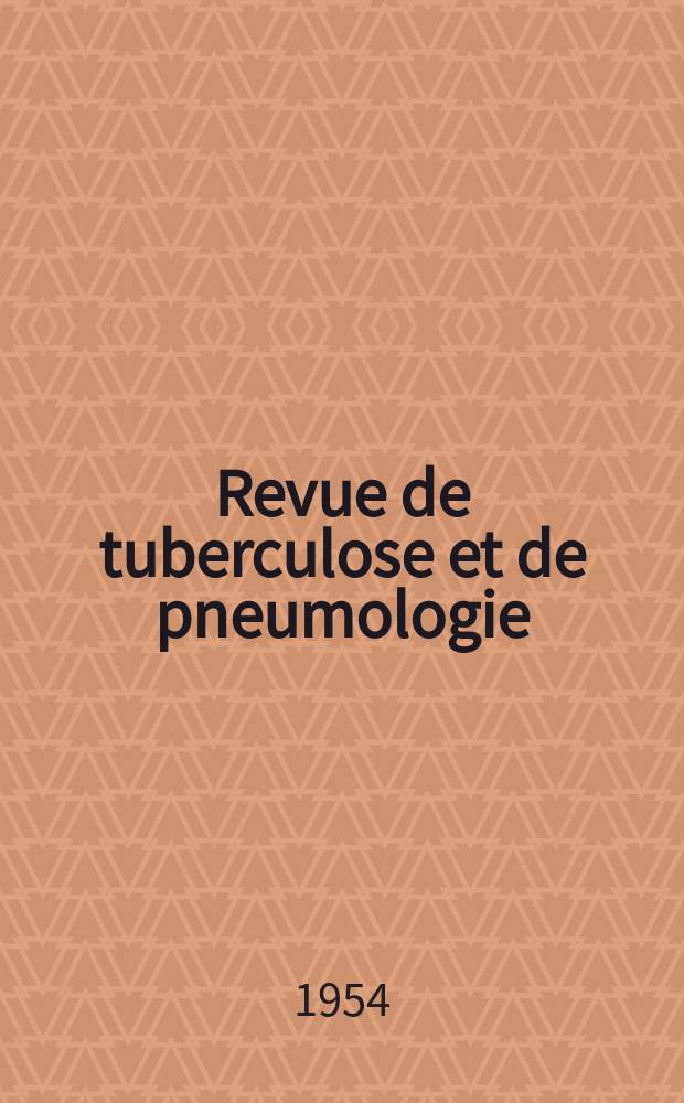 Revue de tuberculose et de pneumologie : Organe offic. de la Société française de tuberculose et du Comite national de défense contre la tuberculose. T.18, №4