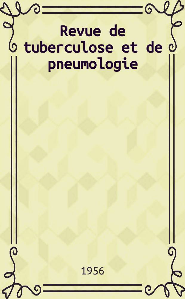 Revue de tuberculose et de pneumologie : Organe offic. de la Société française de tuberculose et du Comite national de défense contre la tuberculose. T.20, №9/10