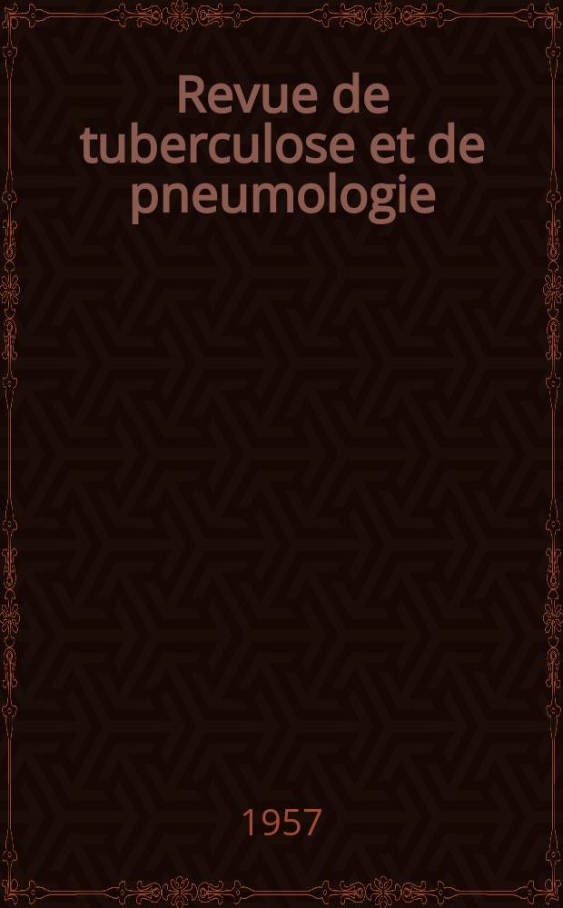 Revue de tuberculose et de pneumologie : Organe offic. de la Société française de tuberculose et du Comite national de défense contre la tuberculose. T.21, №3