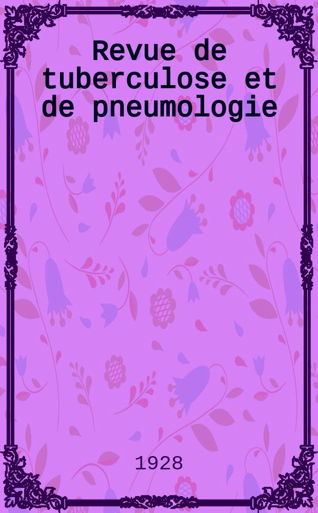Revue de tuberculose et de pneumologie : Organe offic. de la Société française de tuberculose et du Comite national de défense contre la tuberculose. T.9, №3