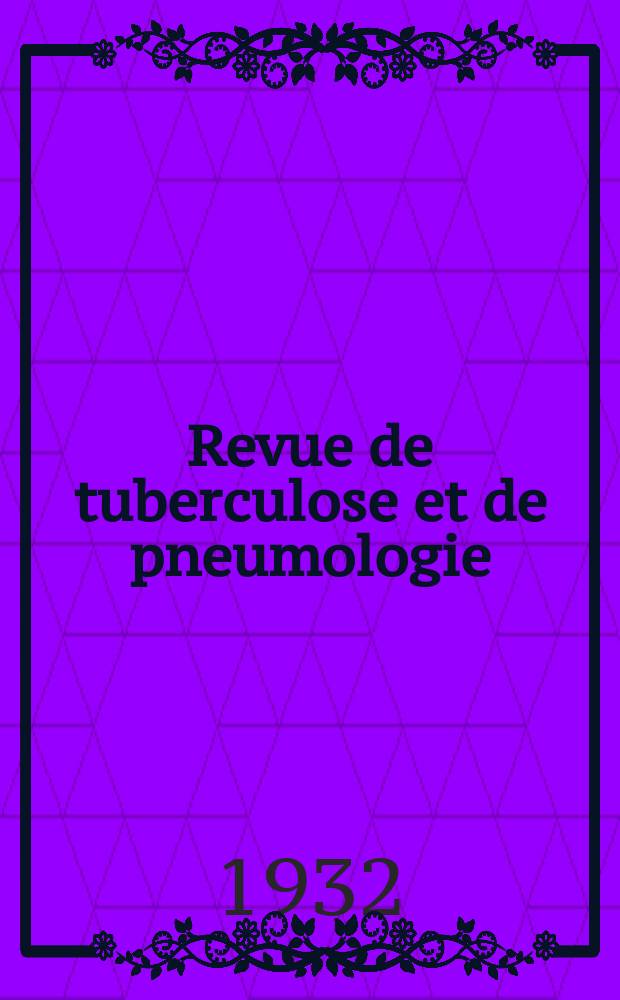 Revue de tuberculose et de pneumologie : Organe offic. de la Société française de tuberculose et du Comite national de défense contre la tuberculose. T.13, №1