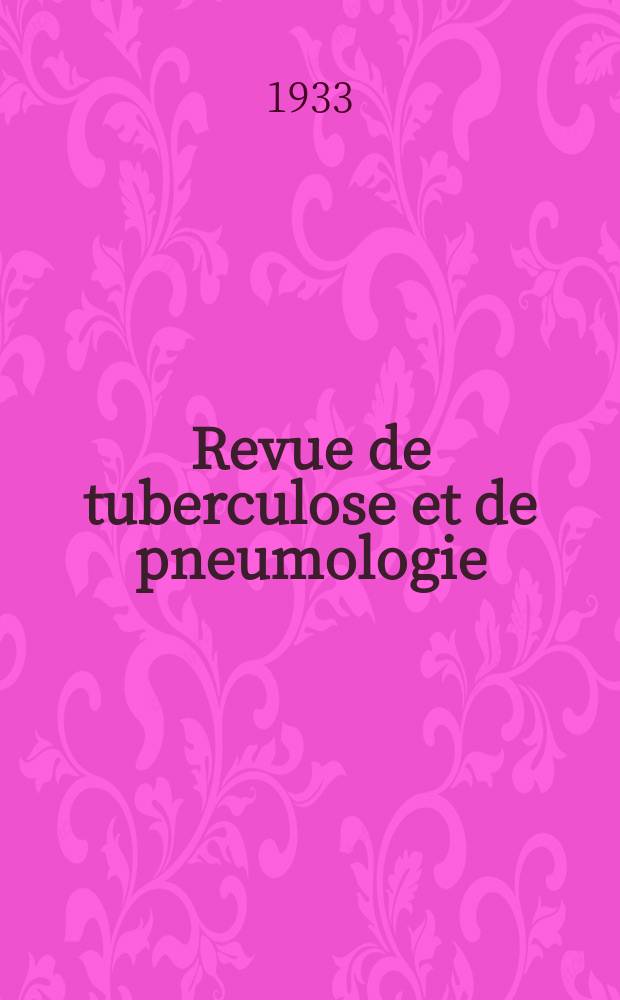 Revue de tuberculose et de pneumologie : Organe offic. de la Société française de tuberculose et du Comite national de défense contre la tuberculose. Revue de tuberculose et de pneumologie