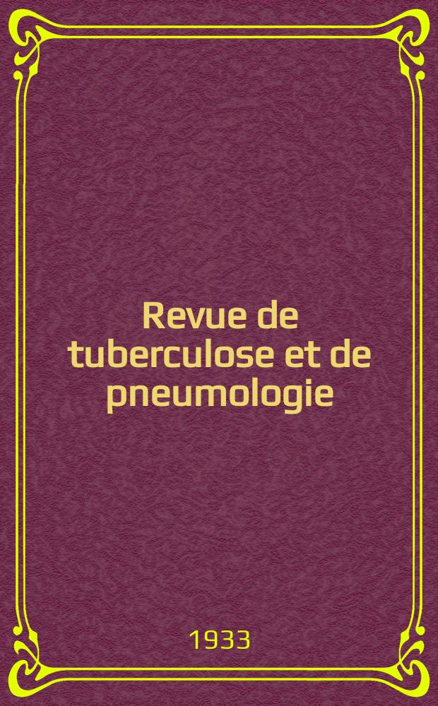 Revue de tuberculose et de pneumologie : Organe offic. de la Société française de tuberculose et du Comite national de défense contre la tuberculose. T.1, №1