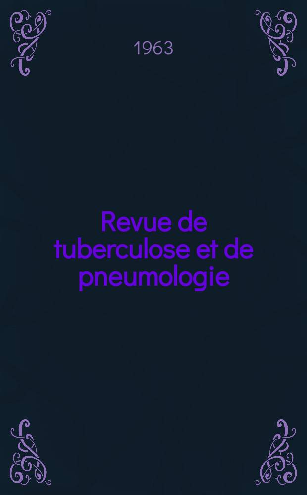 Revue de tuberculose et de pneumologie : Organe offic. de la Soci&eacute;t&eacute; fran&ccedil;aise de tuberculose et du Comite national de d&eacute;fense contre la tuberculose. T.27, №3