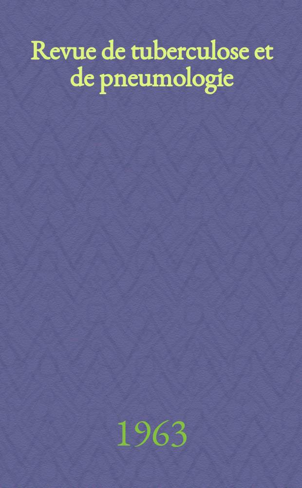 Revue de tuberculose et de pneumologie : Organe offic. de la Soci&eacute;t&eacute; fran&ccedil;aise de tuberculose et du Comite national de d&eacute;fense contre la tuberculose. T.27, №5