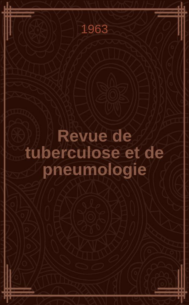 Revue de tuberculose et de pneumologie : Organe offic. de la Société française de tuberculose et du Comite national de défense contre la tuberculose. T.27, №12