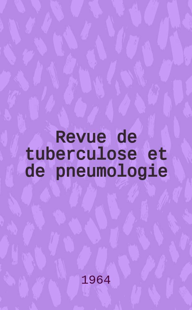 Revue de tuberculose et de pneumologie : Organe offic. de la Société française de tuberculose et du Comite national de défense contre la tuberculose. T.28, №10