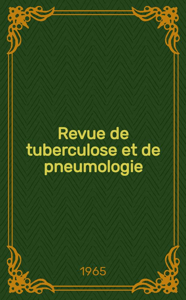 Revue de tuberculose et de pneumologie : Organe offic. de la Société française de tuberculose et du Comite national de défense contre la tuberculose. T.29, №2