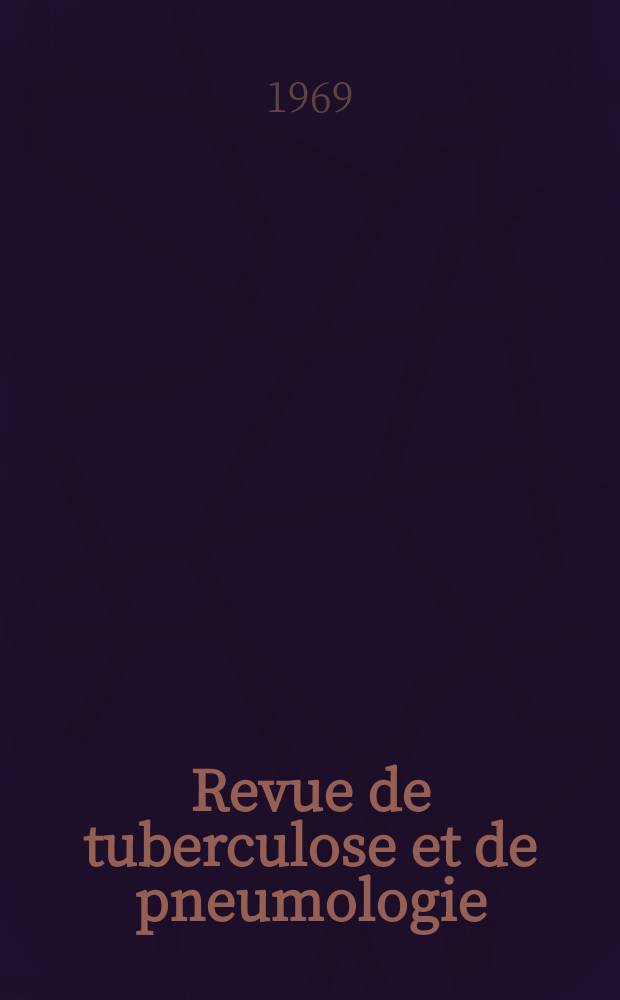 Revue de tuberculose et de pneumologie : Organe offic. de la Soci&eacute;t&eacute; fran&ccedil;aise de tuberculose et du Comite national de d&eacute;fense contre la tuberculose. T.33, №6