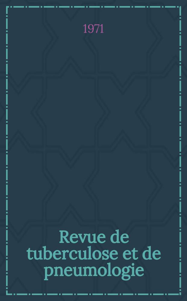 Revue de tuberculose et de pneumologie : Organe offic. de la Société française de tuberculose et du Comite national de défense contre la tuberculose. T.35, №5