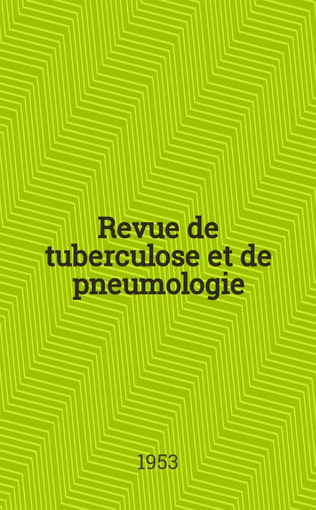 Revue de tuberculose et de pneumologie : Organe offic. de la Soci&eacute;t&eacute; fran&ccedil;aise de tuberculose et du Comite national de d&eacute;fense contre la tuberculose. T.17, №1/2